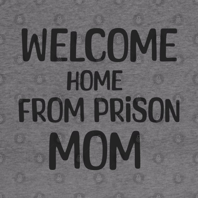 Welcome Home From Prison Mom by Aome Art